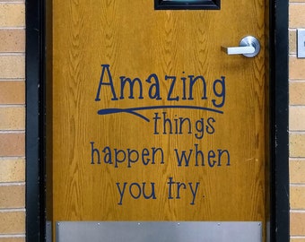 Amazing things happen when you try, teacher decal, classroom decor, vinyl wall decal, classroom wall decal, growth mindset, school door