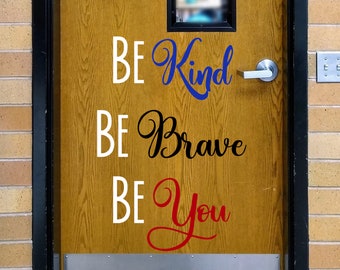 Be kind Be Brave Be You, classroom decor, vinyl wall decal, classroom wall decal, growth mindset, teacher decal, school wall decal, teacher