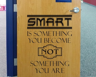 Smart is something you become not something you are, you can do it, student encouragement, get smart, teacher quote, learn how to learn