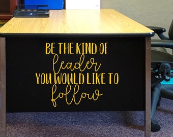 Be the kind of leader you would like to follow, inspirational quote, classroom decal, teacher decal, home school vinyl, classroom rules lead