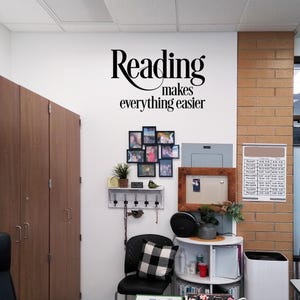 Reading makes everything easier, learn to read, time to read, read the instructions, teacher door decal, classroom wall quote, read a book