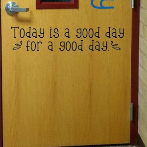 Today is a good, day for a, a good day, teacher decal, classroom decor, vinyl wall decal, classroom wall decal, growth mindset, teacher door