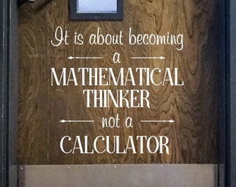 Mathematical Thinker, math quote, math teacher decal, algebra quote, trigonometry geometry quote,  school classroom, calculator school quote