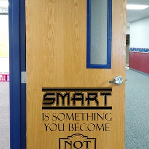 Smart is something you become not something you are, you can do it, student encouragement, get smart, teacher quote, learn how to learn