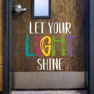Let your light shine, teacher door decal, classroom decor, classroom wall decal, growth mindset, elementary junior high high school quote