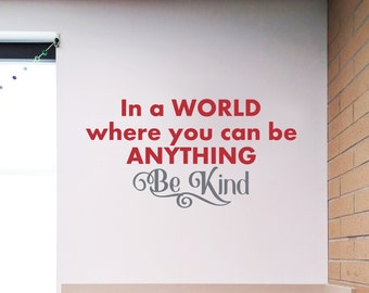 In a world where you can be anything, be kind, teacher desk decal, classroom decor, classroom wall decal, growth mindset, be kind to others