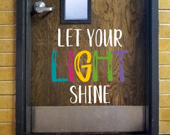 Let your light shine, teacher door decal, classroom decor, classroom wall decal, growth mindset, elementary junior high high school quote