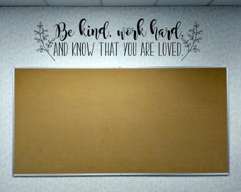 Be kind work hard and know that you are loved, teacher decal, classroom decor, vinyl wall decal, classroom decal, growth mindset, farmhouse