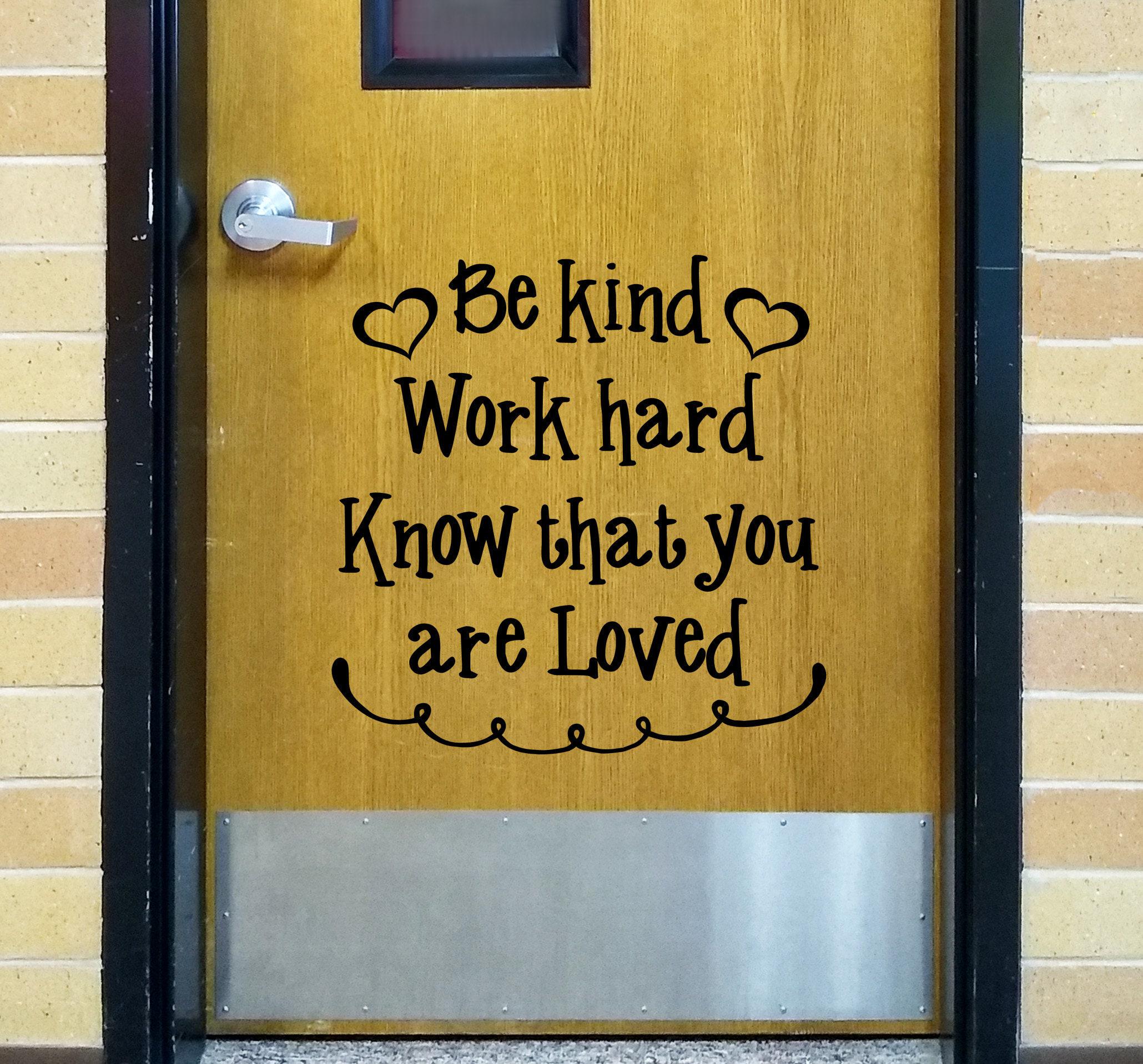 Be kind Work hard know you are loved, teacher door decal, classroom decor, vinyl wall decal, classroom wall decal, growth mindset, school