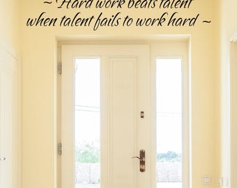 Hard work beats talent when talent fails to work hard, hard work, motivational quote, wall decor, inspirational quote, beats talent, decal