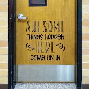 Awesome things happen here, Come on in, teacher door decal, classroom decor, vinyl wall decal, classroom wall decal, growth mindset,