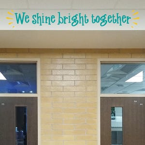 We shine bright together, teacher door decal, classroom decor, classroom wall decal, growth mindset, working together, STEAM lab, motivation