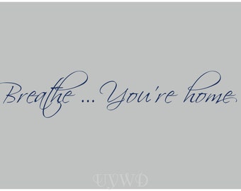 Breathe You're Home Now 12.5x5.5 Vinyl Wall Art Decal Removable Sticker Breathe You're Home Now 12.5x5.5 Vinyl Wall Art Decal Removable Sticker