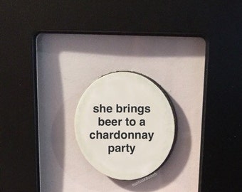 1” Mini Quote Magnet - She Brings Beer to a Chardonnay Party