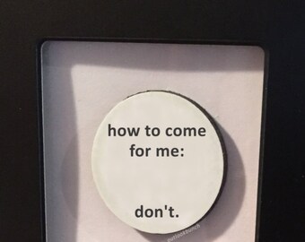 1” Mini Quote Magnet - How To Come for Me:.....Don't