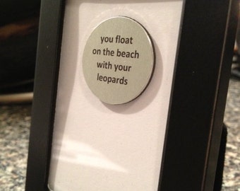 1” Mini Quote Magnet - You float on the beach with your leopards -  Martin TV Show