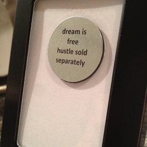 1” Mini Quote Magnet - Dream is free hustle sold separately