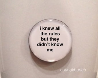 1” Mini Quote Magnet - I Knew all the Rules but They Didn't Know Me