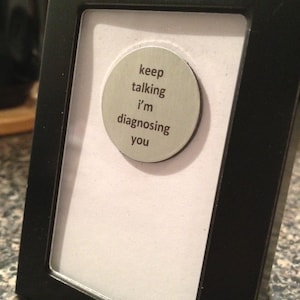 1 Mini Quote Magnet Keep Talking I'm Diagnosing You image 1