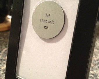 1” Mini Quote Magnet - Let That S* Go