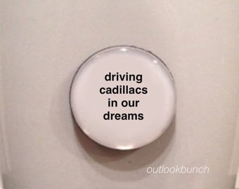 1” Mini Quote Magnet - Lorde - Driving Cadillacs in our Dreams