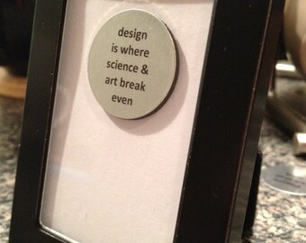 1” Mini Quote Magnet - Design is Where Science & Art Break Even