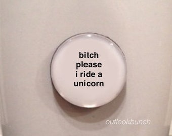 1” Mini Quote Magnet - B* Please I Ride a Unicorn