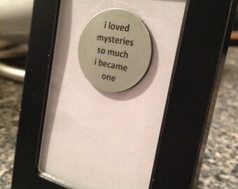 1” Mini Quote Magnet - I Loved Mysteries So Much I Became One