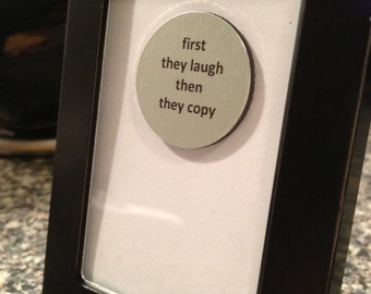 1” Mini Quote Magnet - First they laugh then they copy