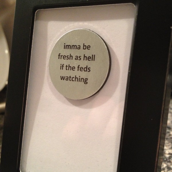 1” Mini Quote Magnet - 2chainz - Imma be fresh as hell if the feds watching