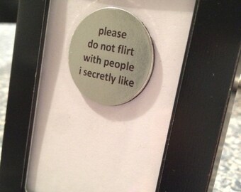 1” Mini Quote Magnet - Please do not Flirt with People I Secretly Like