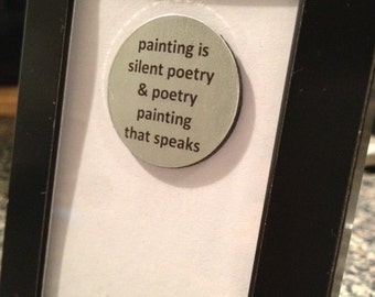 1” Mini Quote Magnet - Painting is Silent Poetry & Poetry Painting that Speaks