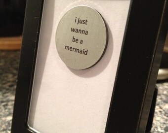 1” Mini Quote Magnet - I Just Wanna Be a Mermaid