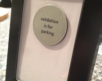 1” Mini Quote Magnet - Validation is for Parking