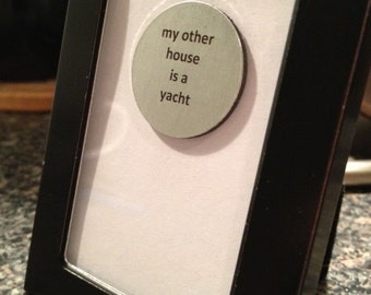 1” Mini Quote Magnet - My Other House is a Yacht