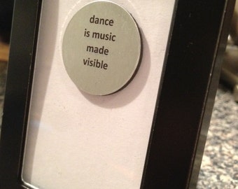 1” Mini Quote Magnet - Dance is Music Made Visible