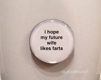 1” Mini Quote Magnet - I hope my future wife likes farts