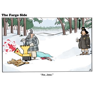Könnte beinhalten: Cartoon-Illustration einer verschneiten Szene mit einem Holzhacker und einer Person in einem karierten Mantel. Ein Polizist beobachtet die Szene. Der Text lautet "The Fargo Side" und "Aw, Jeez."