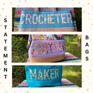 May include: Three fabric tote bags with the words CROCHETER, KNITTER, and MAKER appliqued in floral fabric. The top bag is light blue and tan, the middle bag is lavender with a cork base, and the bottom bag is bright blue. Text reads STATEMENT BAGS.