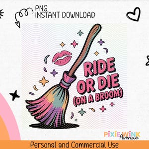 Ride or Die on a Broom PNG | Witchy Retro Broom Quote for Halloween Stickers, Sublimation, Spooky Season Apparel, and Sassy Gifts
