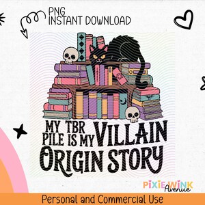 May include: A black cat sits atop a stack of colorful books with a skull on top. The text reads "My TBR Pile is My Villain Origin Story".