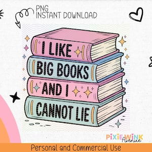 I Like Big Books And I Cannot Lie,  Funny Bookish Sticker PNG For Readers, Bibliophile Humorous Gift For Book Lovers