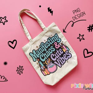 Manifesting Chaos and Cute Vibes Tote Bag, Quirky Statement Canvas Shopper, Vibrant Graphic Design