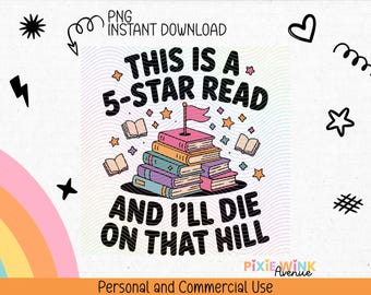 May include: A digital graphic with the text "THIS IS A 5-STAR READ AND I'LL DIE ON THAT HILL" above a stack of books with a flag on top. The design includes stars and open books, with a rainbow and other decorative elements.