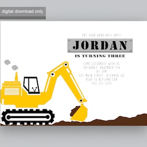 May include: A yellow construction vehicle excavator with black tracks and a brown dirt background. The text "PUT YOUR HARD HATS ON!!! JORDAN IS TURNING THREE" is on a gray metal sign. The invitation includes details for a birthday party.