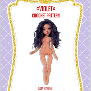 May include: Crochet doll pattern for a doll named "Violet". The doll is nude with long, dark purple hair. The pattern is copyrighted and can be used for personal use only. The pattern is available on Instagram and VK.