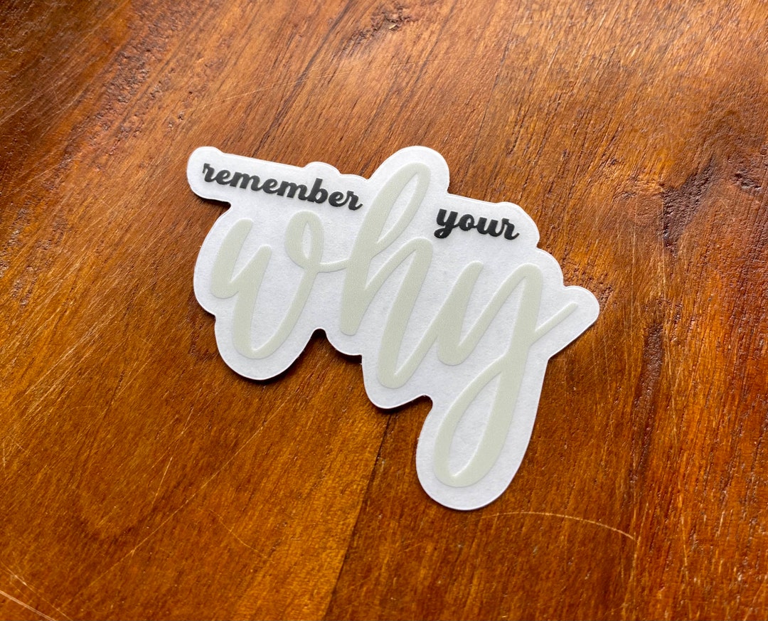 Remember Your Why Sticker: Clear Vinyl Die Cut (2 X 1.6 In) - Etsy