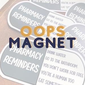 OOPS! - Imperfect Pharmacy Reminders Magnet | Take Care of Yourself | Pharmacy Magnet | 3 in. by 1.61 in.
