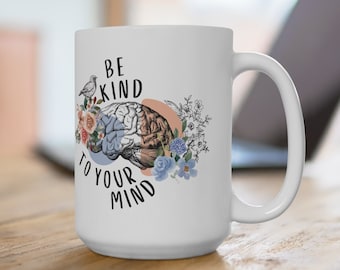 Be Kind to your Mind mug | Mental health awareness mug,Think positive encouragement mug,Therapist counselor gift,Mental health matters