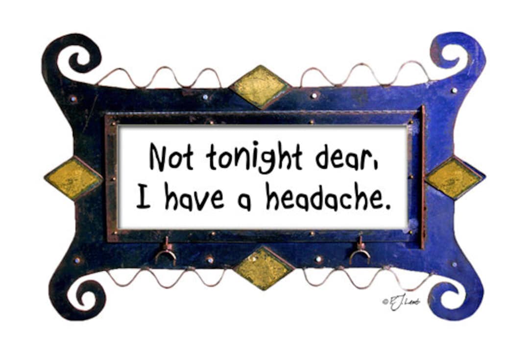 Not Tonight Dear I Have A Headache Original Digital Art Composition Photo  Print, Word Art, Fancy Border - Etsy